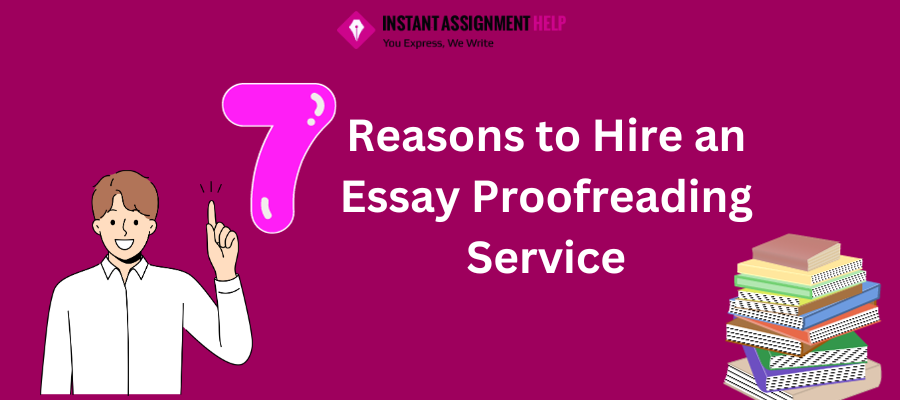  7 Reasons to Hire an Essay Proofreading Service| By IAH.com Experts
