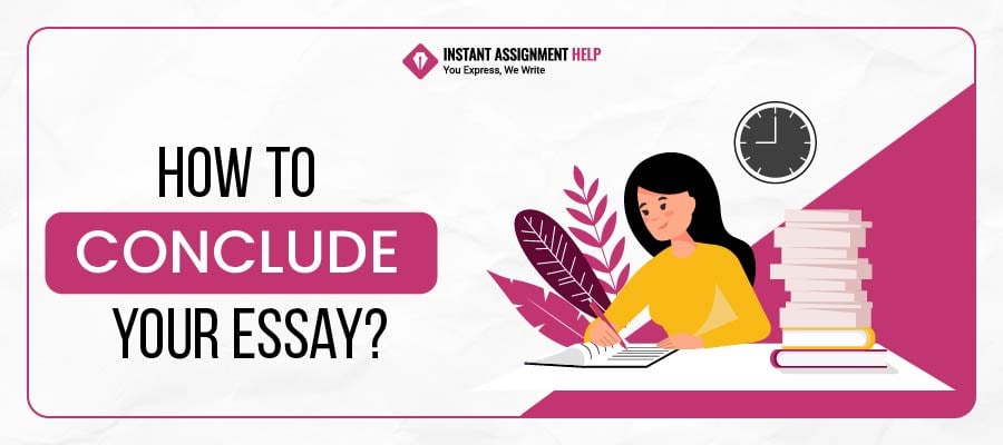 Simple Guide to Writing an Essay Conclusion | Instant Assignment Help