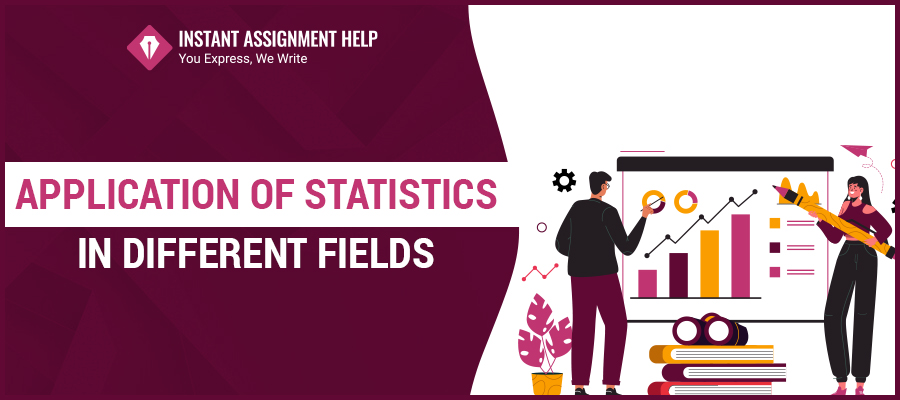 Application of Statistics in Different Fields