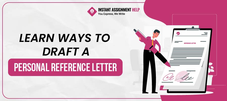 Understand About Personal Reference Letter by Instant Assignment Help