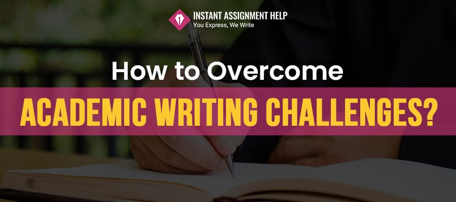 Know How to Overcome Academic Writing Challenges?