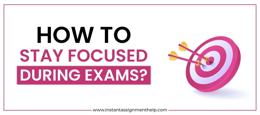 11 Ways to Staying Focused During Exams