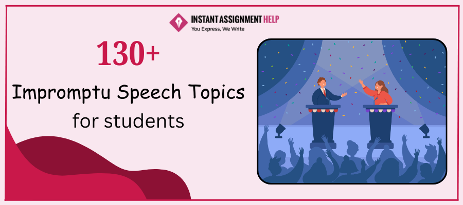 Impromptu Speech Topics | Instant Assignment Help