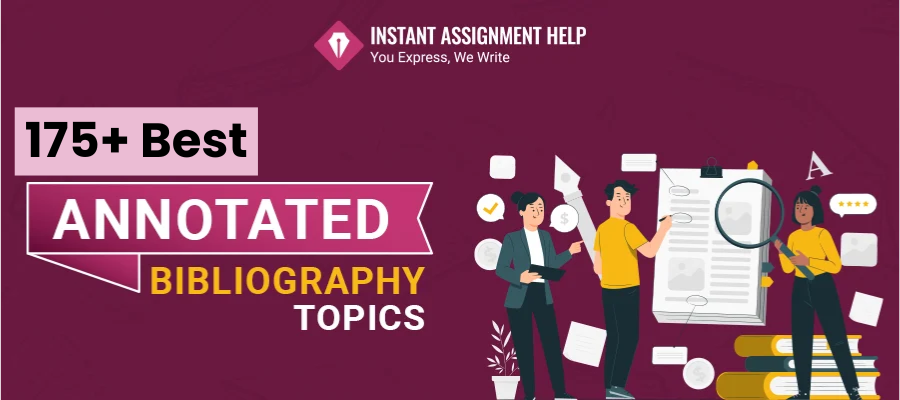 175+ Annotated Bibliography Topics | Instant Assignment Help