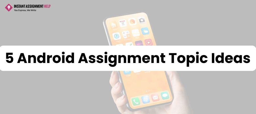 Android Assignment Topic