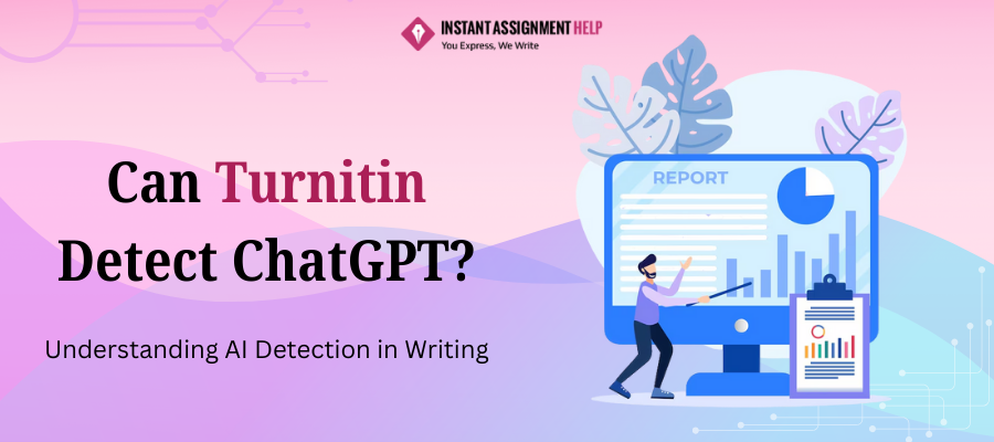 Can Turnitin Detect ChatGPT? | Instant Assignment Help