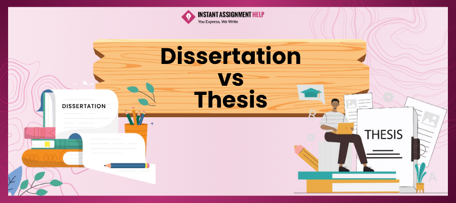 Dissertation vs Thesis | Instant Assignment Help