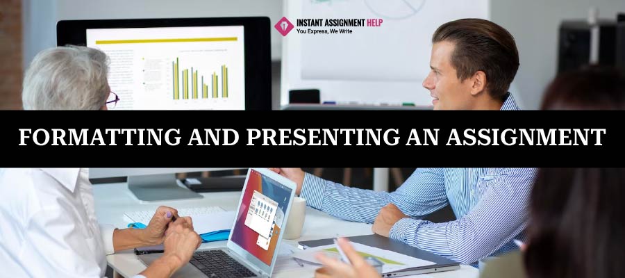 Formatting and Presenting Assignments