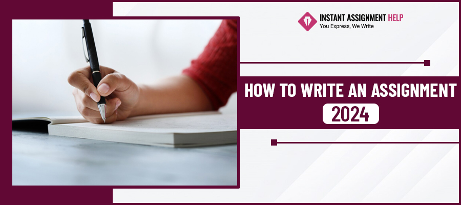 How to Write an Assignment? | 2024