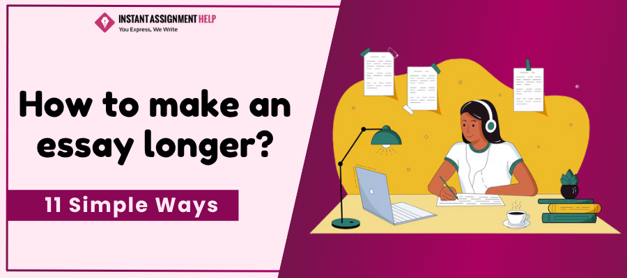 How to Make an Essay Longer | Instant Assignment Help