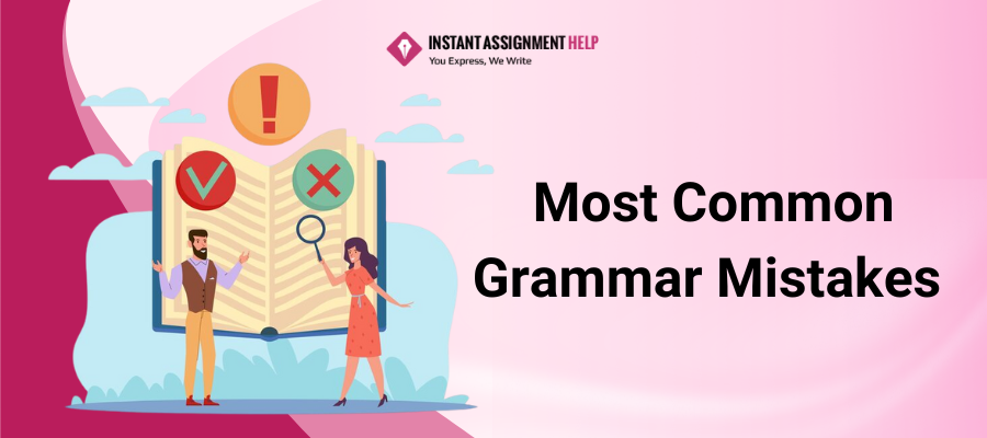Most Common Grammar Mistakes by Instant Assignment Help