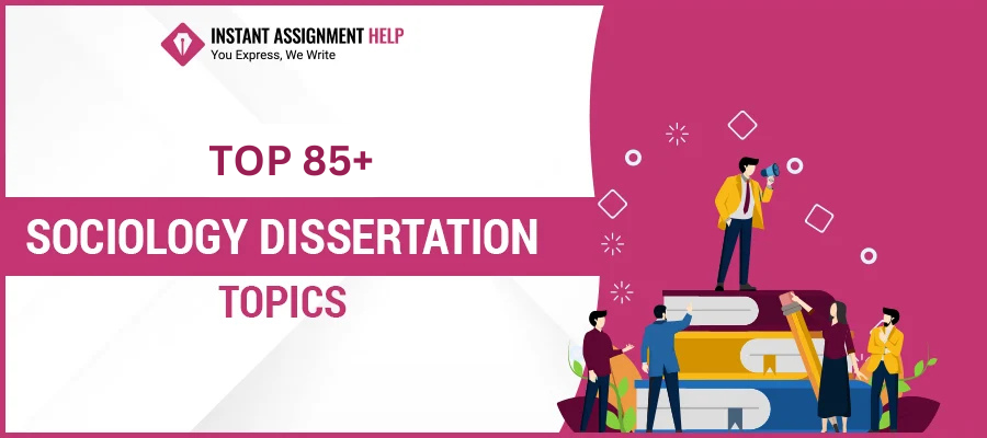 Top 85+ Sociology Dissertation Topics