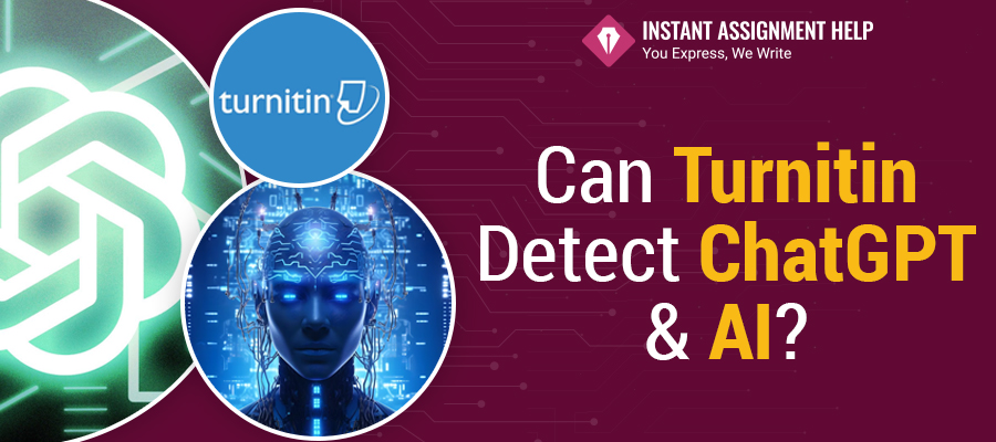 Can Turnitin Detect ChatGPT? | Instant Assignment Help