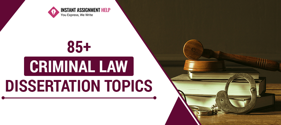 85+ Criminal Law Dissertation Topics