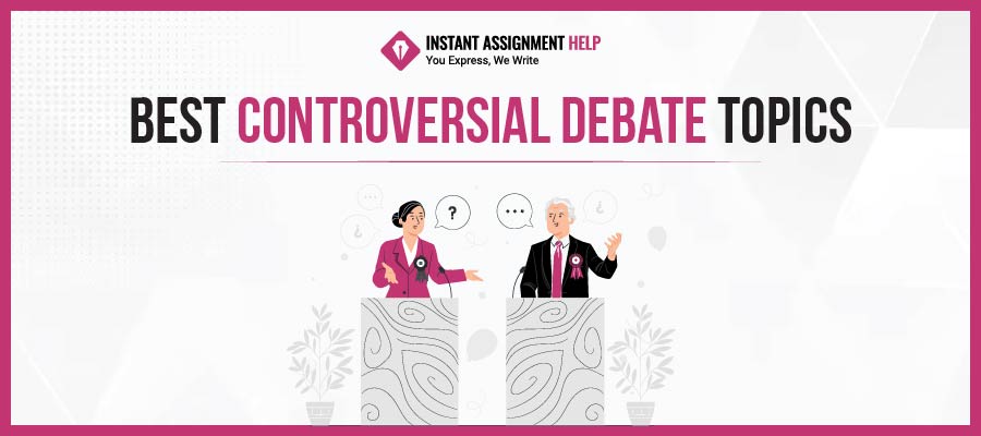 150+ Best Controversial Debate Topics: It's Time, The Argument Be in Your Favour!