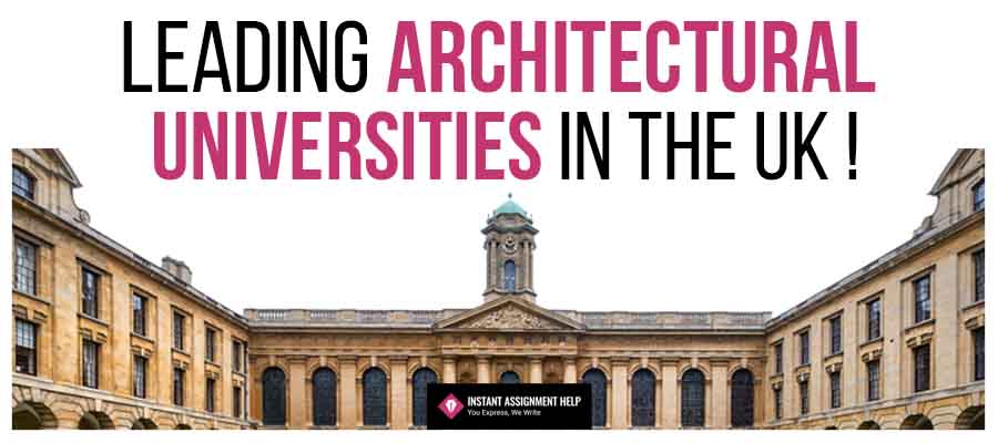 Best Architecture Universities in the UK by Experts at Instant Assignment Help!