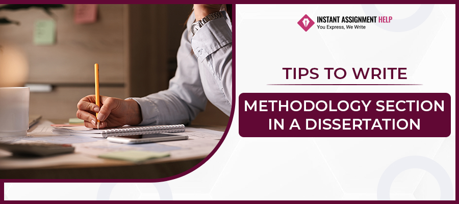 Tips to Write Methodology Section in a Dissertation