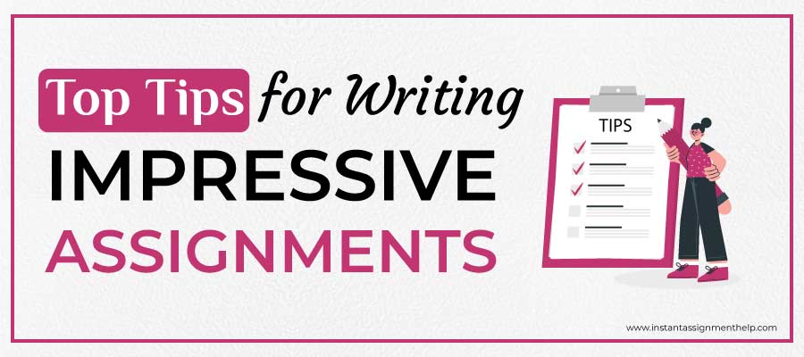Top Tips for Writing Impressive Assignments