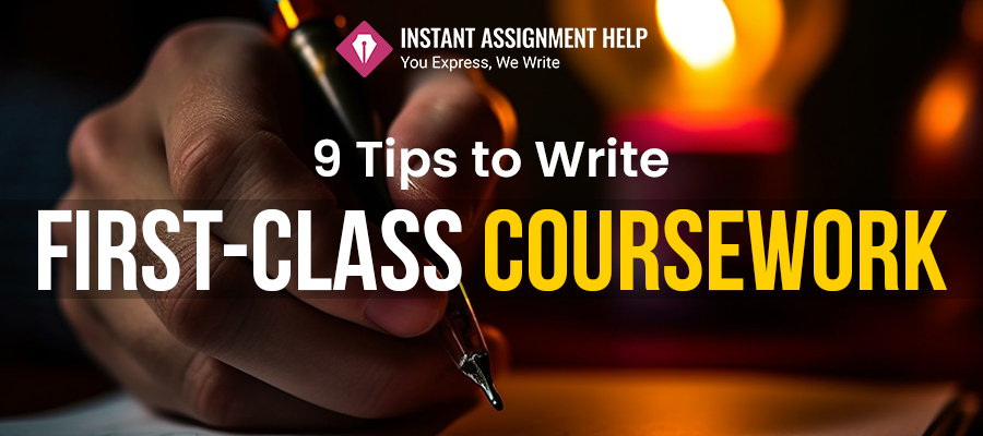 9 Tips to Write First-Class Coursework| IAH Experts